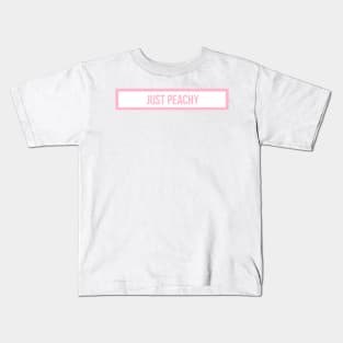 just peachy Kids T-Shirt